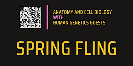 Anatomy and Cell Biology x Human Genetics Spring Fling billets