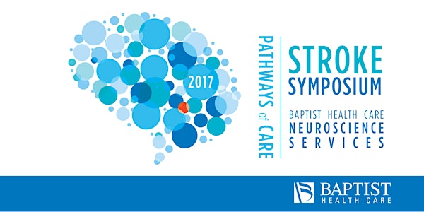 BAPTIST HEALTH CARE NEUROSCIENCES 2017 STROKE SYMPOSIUM