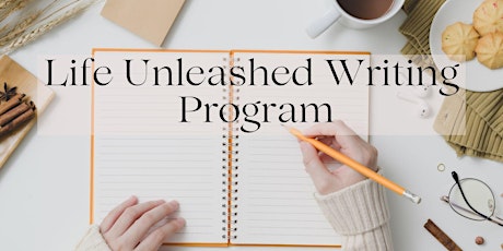 Life Unleashed 8 Week Writing Program tickets