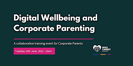 Digital Wellbeing  and Corporate Parenting - a training event