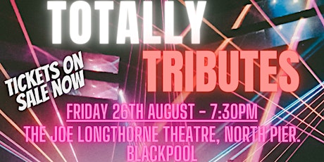 Totally Tributes - Blackpool tickets