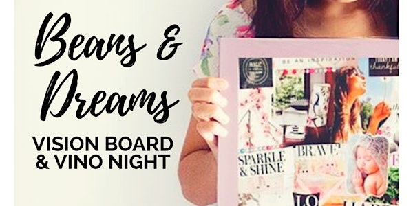 Beans and Dreams: Vision Board and Vino Night!