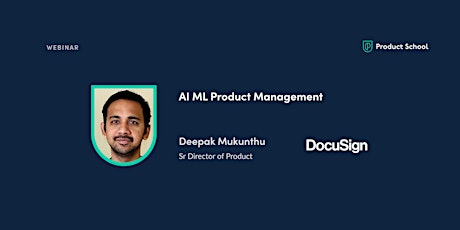 Webinar: AI ML Product Management by DocuSign Sr Director of Product tickets