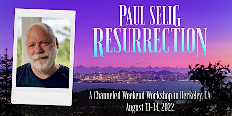 Resurrection: A Channeled Workshop with Paul Selig in Berkeley, CA tickets