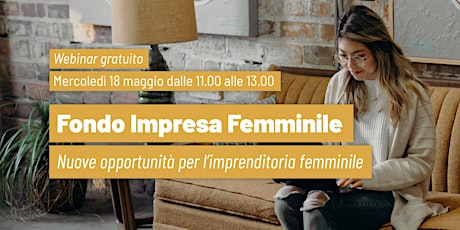 Nuove opportunità per l'imprenditoria femminile: Fondo Impresa Femminile biglietti