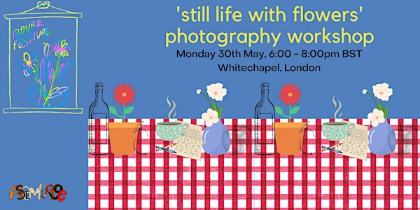 ‘Still life with flowers’ photography workshop