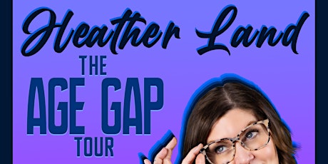 Heather Land   "The Age Gap Tour" tickets