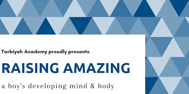 Raising Amazing – a boy’s developing mind & body