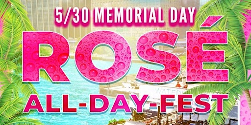 5/30: MEMORIAL DAY "ROSÉ-ALL-DAY-FEST" @ WATERMARK BEACH - PIER 15 NYC