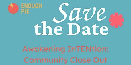 Awakening InTENtion: Community Close Out Gathering tickets