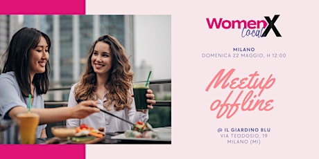 WOMENX LOCAL - Milano - Domenica 22 maggio, ore 12:00
