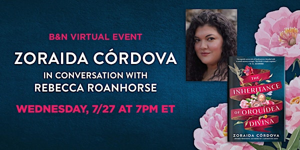 B&N Virtual Event: Zoraida Córdova for THE INHERITANCE OF ORQUÍDEA DIVINA!