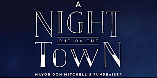 Mayor Mitchell's Annual Fundraiser - A Night Out on the Town