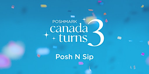 Poshmark Canada Turns 3 Posh N Sip
