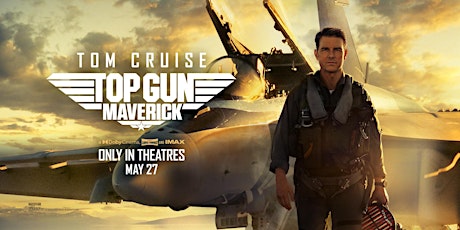 Top Gun Maverick Movie - The Wait is Over tickets