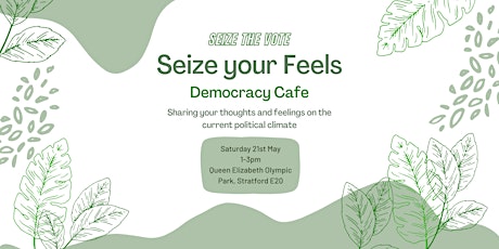 Seize your Feels - Democracy Cafe tickets