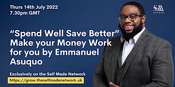 “Spend Well Save Better” Make your Money work for you by Emmanuel Asuquo