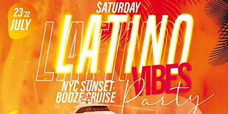 JULY 23RD - LATIN VIBES PARTY | NYC SUNSET BOOZE CRUISE tickets