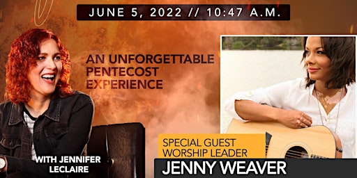 Tongues of Fire Pentecost Experience with Jennifer LeClaire & Jenny Weaver