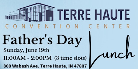 Father's Day Lunch at the Terre Haute Convention Center tickets