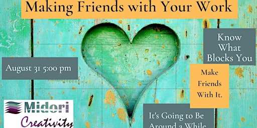 Making Friends with Your Work (Midori Evans)