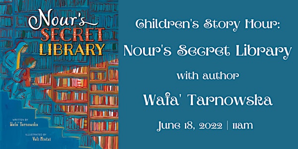 Children's Story Hour: Nour's Secret Library with Wafa' Tarnowska