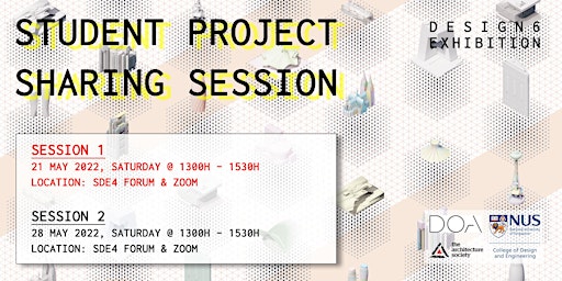D6 Exhibition - Student Project Sharing Session (21 May 2022)