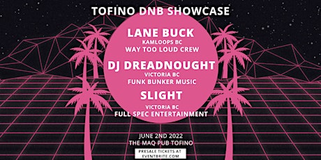 Tofino DnB Showcase @ The MAQ tickets