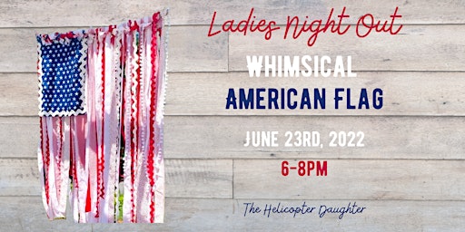 Ladies Night Out:  Whimsical American Flag Creation