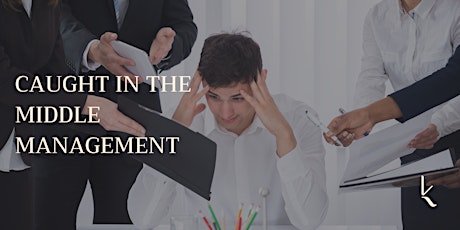 Caught in the Middle Management | Strategies to support  manager well-being tickets