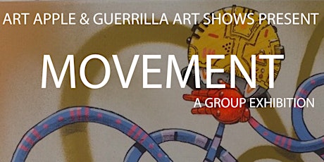 ART APPLE NYC & GUERILLA ART SHOWS PRESENT MOVEMENT | A GROUP EXHIBTION primary image