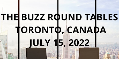 THE BUZZ ROUND TABLES - DISCUSSIONS & CONVERSATIONS WITH INDUSTRY LEADERS