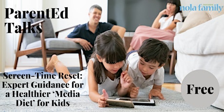 Screen-Time Reset: Expert Guidance for a Healthier ‘Media Diet’ for Kids tickets