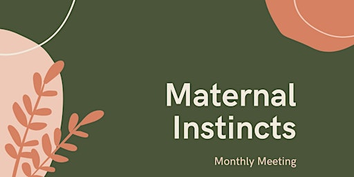 Maternal Instincts  Monthly Meeting: July primary image