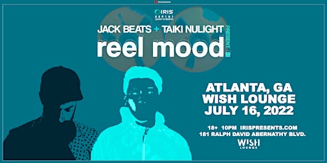Jack Beats X Taiki Nulight |Sat July 16th 2022 Iris ESP101: Real Mood @Wish tickets