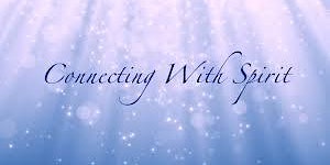 "An Evening With Spirit" Connecting With Loved Ones Who Have Crossed Over