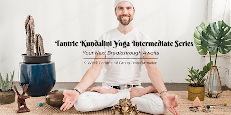 Tantric Kundalini Yoga "Intermediate Breakthrough Series" tickets