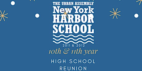 Urban Assembly New York Harbor School 2011 & 2012 REUNION tickets