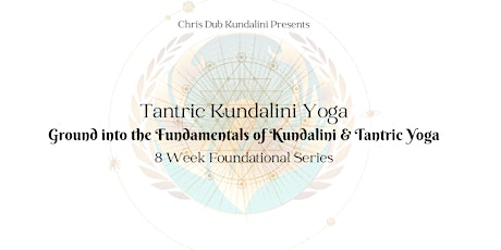 Tantric Kundalini Yoga "Foundational Series" Ground into the Fundamentals tickets