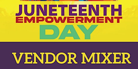 Juneteenth Empowerment Day Vendor Mixer tickets