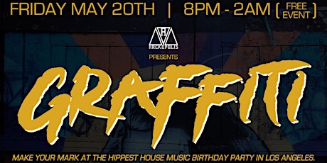 GRAFFITI - The Hippest House Music Birthday Party in Los Angeles