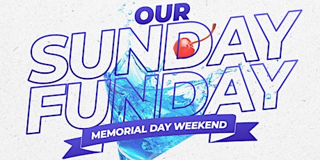 Our Sunday Funday - Memorial Day Weekend Edition tickets