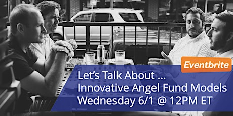 Let's Talk About ... Innovative Angel Fund Models w/ More Good Jobs biglietti