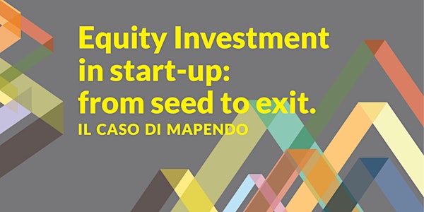 Equity Investment in start-up: from Seed to Exit. Il caso di Mapendo