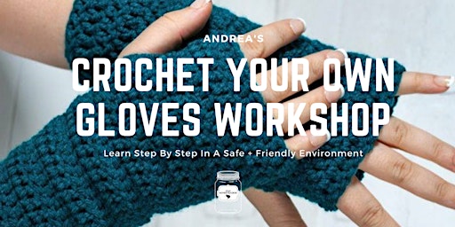 Andrea's Fingerless crochet workshop