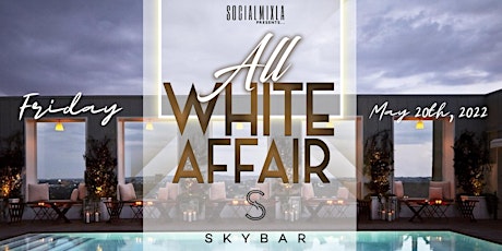 Annual All White Party at Skybar on Friday, May 20th, 2022 tickets