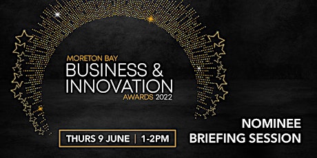 Moreton Bay Business & Innovation Awards Nominee Briefing Sessions tickets