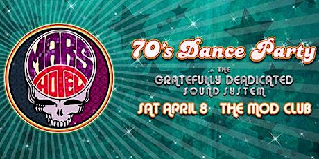 It's a 70's Dance Party! Grateful Dead Style w/ Mars Hotel - Sat April 8th primary image