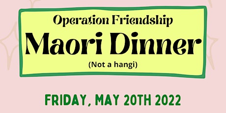 Operation friendship Maori Dinner tickets