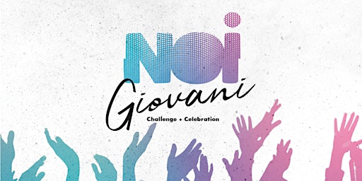 NOI Giovani - Challenge + Celebration Verona